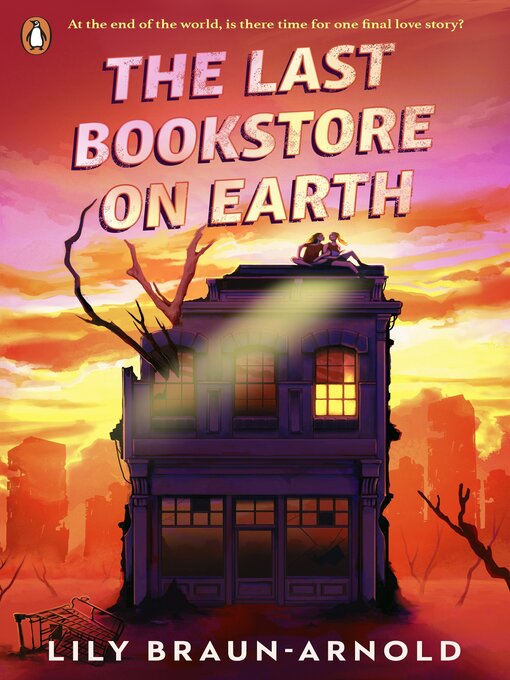 Titeldetails für The Last Bookstore on Earth nach Lily Braun-Arnold - Warteliste